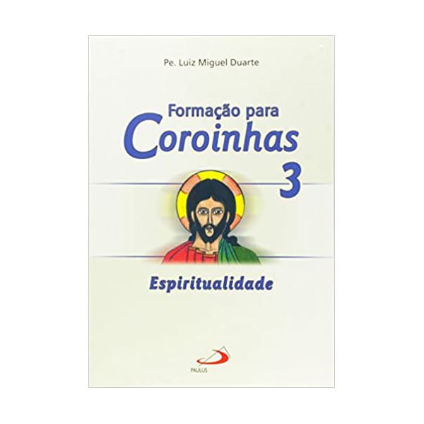 FORMACAO PARA COROINHAS 3 ESPIRITUALIDADE