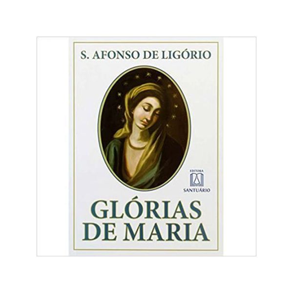 GLÓRIAS DE MARIA - S. AFONSO DE LIGÓRIO