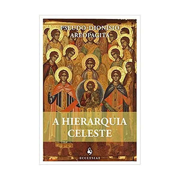 A HIERARQUIA CELESTE - PSEUDO DIONÍSIO AREOPAGITA