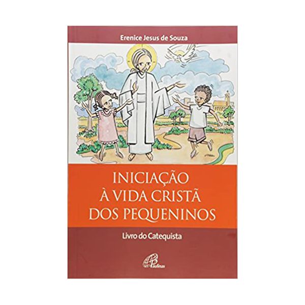 INICIAÇÃO À VIDA CRISTÃ DOS PEQUENINOS - LIVRO DO CATEQUISTA