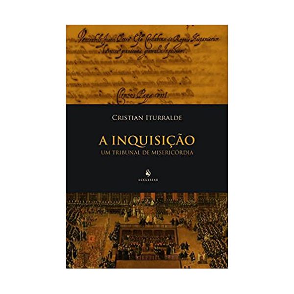 A INQUISIÇÃO - UM TRIBUNAL DE MISERICÓRDIA 