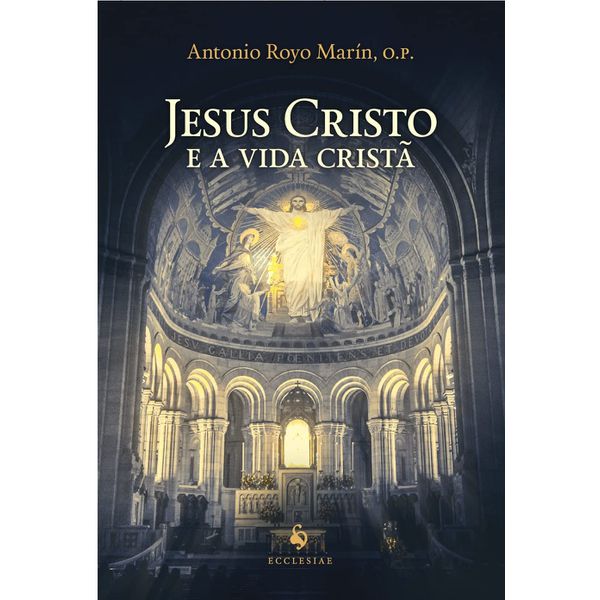 JESUS CRISTO E A VIDA CRISTA - ANTONIO ROYO MARÍN O.P.