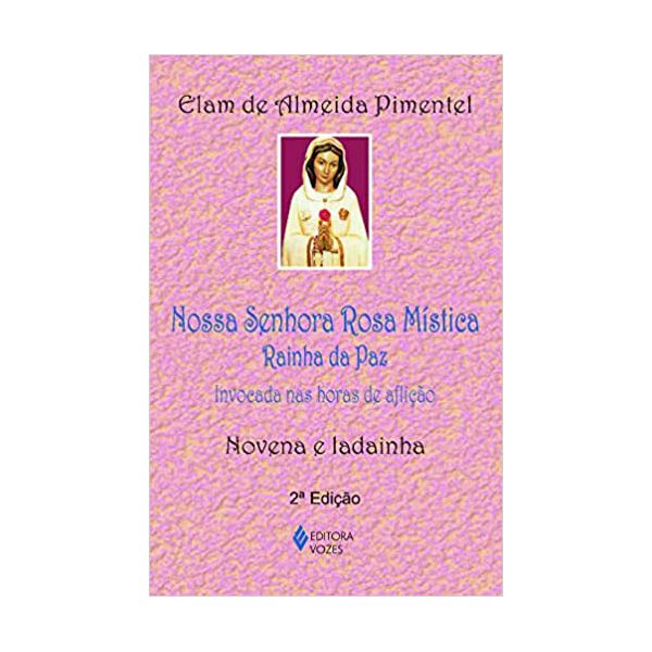 NOVENA NOSSA SENHORA ROSA MISTICA RAINHA DA PAZ - NOVENA E LADAINHA