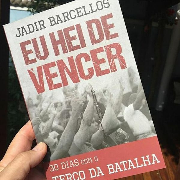 LIVRO EU HEI DE VENCER 30 DIAS COM O TERÇO DA BATALHA- JADIR BARCELLOS