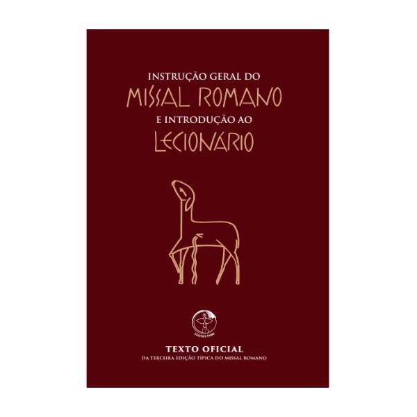 INSTRUÇÃO GERAL SOBRE MISSAL ROMANO E INTRODUÇÃO AO LECIONÁRIO - Texto oficial da