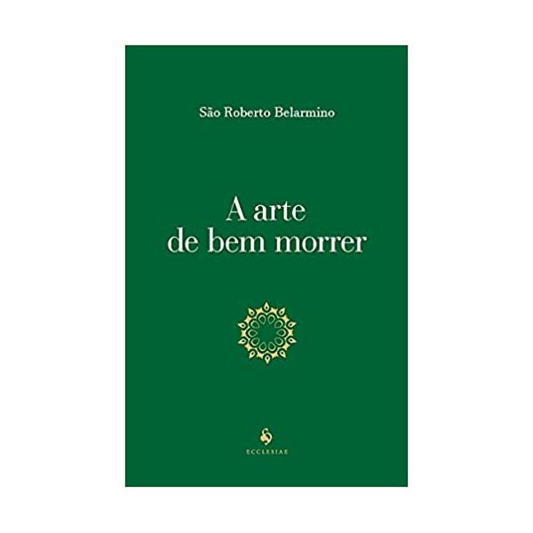 A ARTE DE BEM MORRER - SÃO ROBERTO BELARMINO