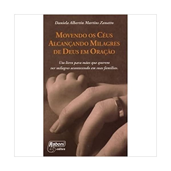 MOVENDO OS CÉUS ALCANÇANDO MILAGRES DE DEUS EM ORAÇÃO