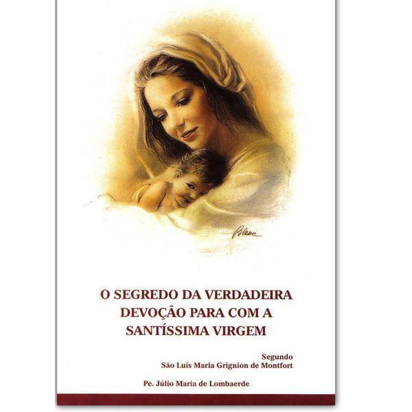 SEGREDO DA VERDADEIRA DEVOÇÃO PARA COM SANTISSIMA VIRGEM