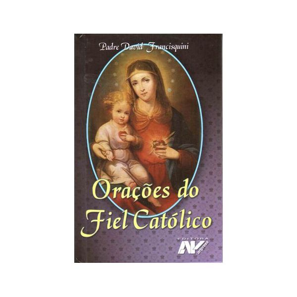ORAÇÕES DO FIEL CATÓLICO 