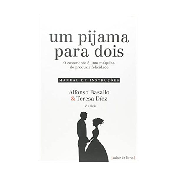 UM PIJAMA PARA DOIS - O CASAMENTO E UMA MAQUINA DE PRODUZIR FELICIDADE 