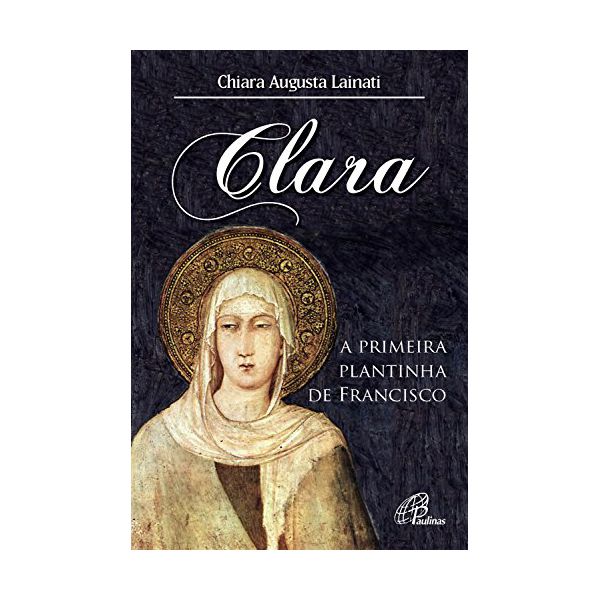 CLARA - A PRIMEIRA PLANTINHA DE FRANCISCO