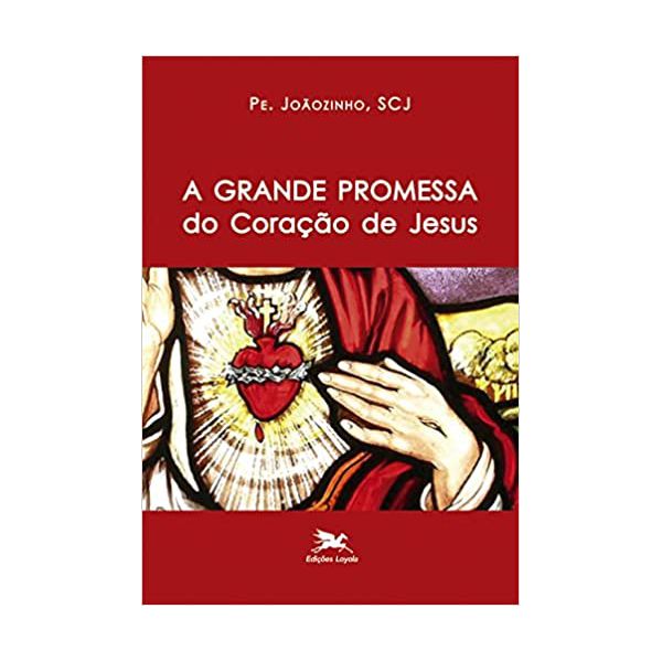 A GRANDE PROMESSA DO CORAÇÃO DE JESUS