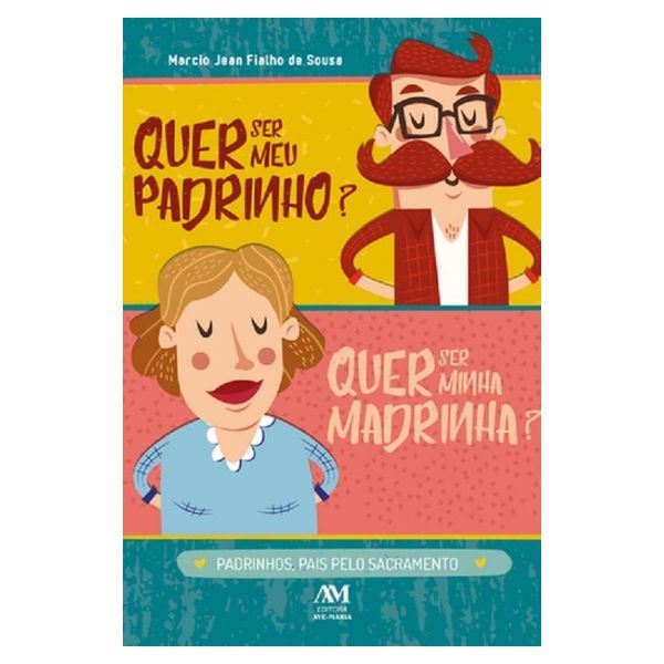 QUER SER MEU PADRINHO? QUER SER MINHA MADRINHA? PADRINHOS, PAIS PELO SACRAMENTO