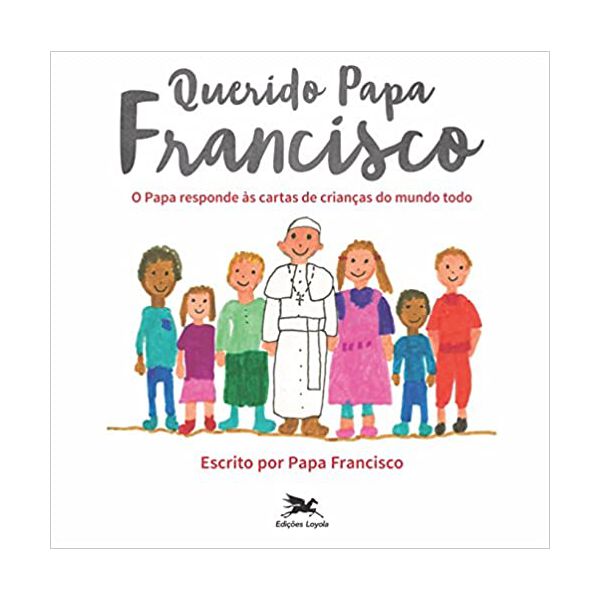 QUERIDO PAPA FRANCISCO O PAPA RESPONDE AS CARTAS DE CRIANCAS DO MUNDO T