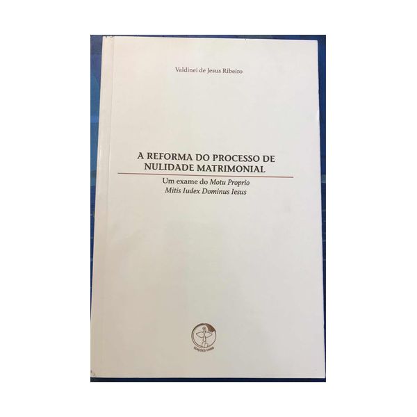 A REFORMA DO PROCESSO DE NULIDADE MATRIMONIAL - UM EXAME DO MOTU PROPRIO MITIS LUDEX DOMINUS LESUS