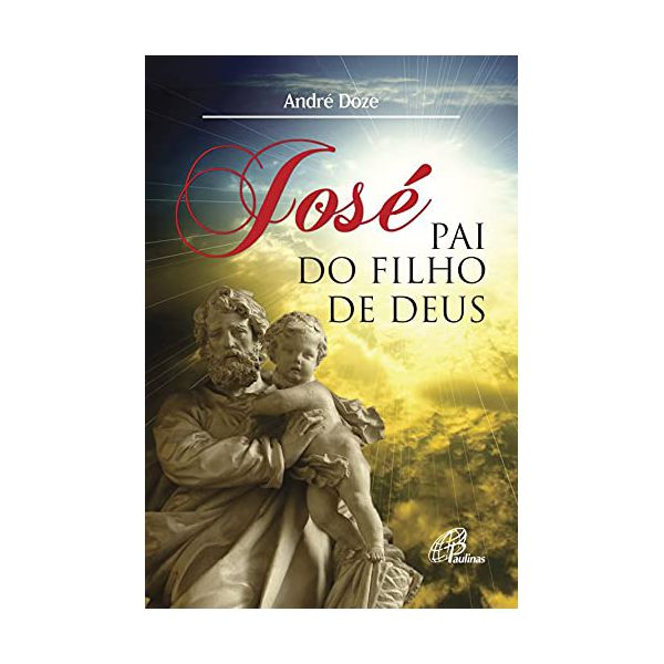 JOSÉ, PAI DO FILHO DE DEUS 