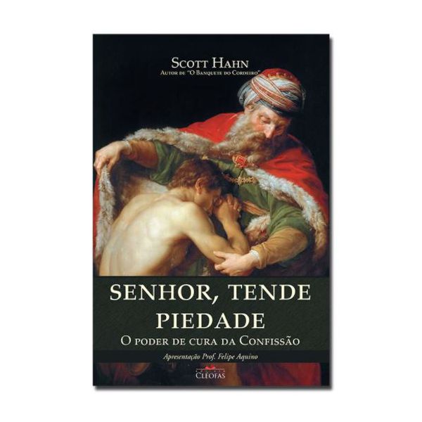 SENHOR, TENDE PIEDADE - O PODER DA CURA DA CONFISSÃO - Scott Hann