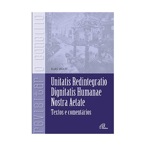 UNITATIS REDINTEGRATIO, DIGNITATIS HUMANAE, NOSTRA AETATE 