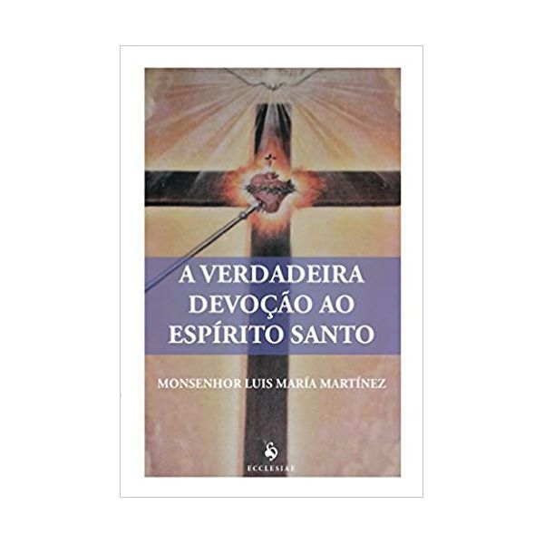 A VERDADEIRA DEVOCAO AO ESPIRITO SANTO