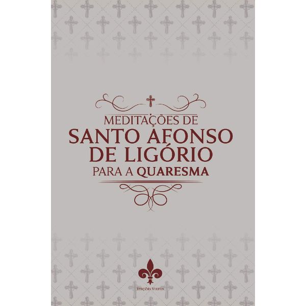 Livro: Meditações De Santo Afonso De Ligório Para A Quaresma