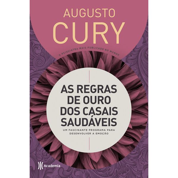 Livro : As regras de ouro dos casais saudáveis: Um fascinante programa para desenvolver a emoção -Augusto Cury