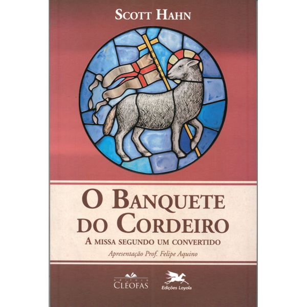 Livro : O Banquete do Cordeiro - A missa segundo um convertido -Scott Hahn