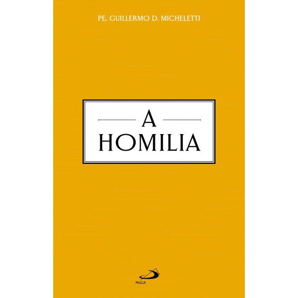 Livro : A Homilia Pe Guilhermo D. Micheletti