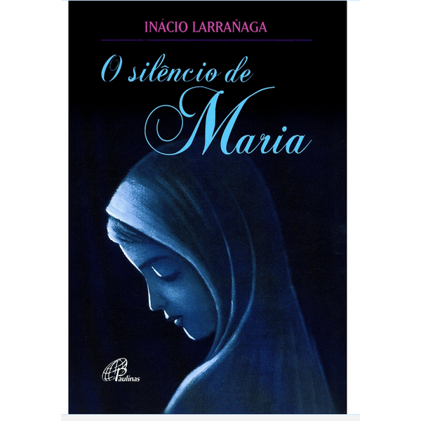 Livro- O Silêncio de Maria - Inácio Larrañaga