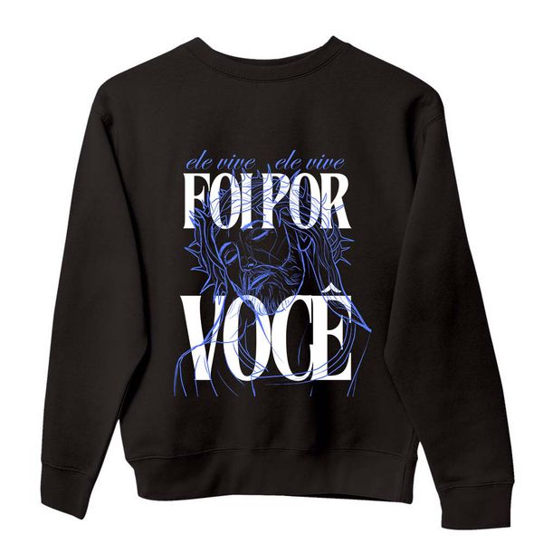 Moletom Ele Vive, Foi Por Você