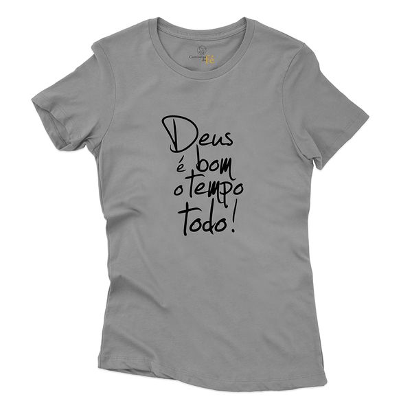 Baby Look Cinza Frases Deus É Bom o Tempo Todo!