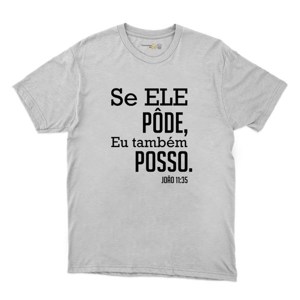 Camiseta Branca - Se Ele Pôde, Eu Tambem Posso.