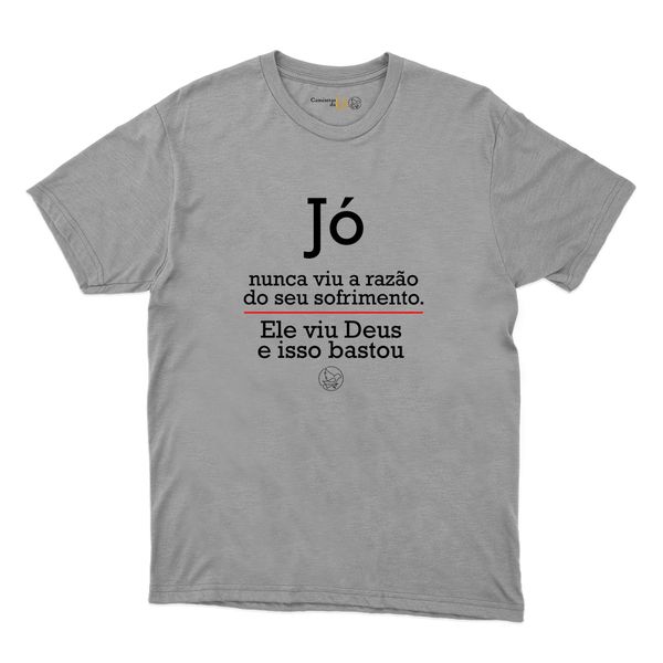Camiseta Cinza - Jó Nunca Viu a Razão Do Seu Sofrimento.