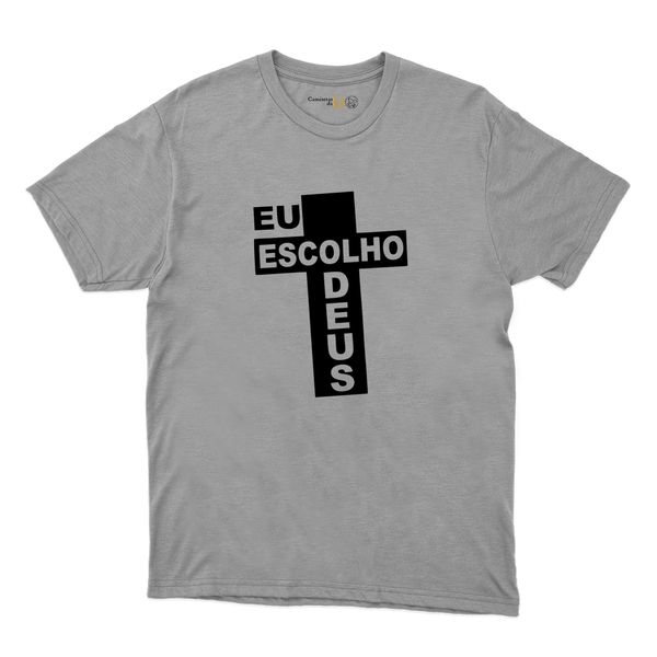 Camiseta Cinza - Eu Escolho Deus
