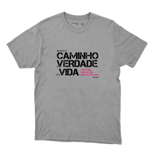 Camiseta Cinza - Eu Sou o Caminho A Verdade.