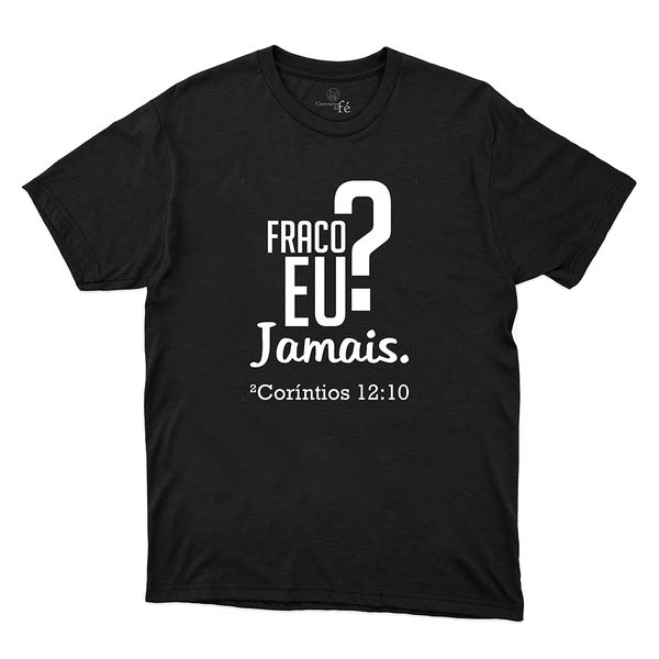 Camiseta Preta - Hoje, Fraco Eu ?