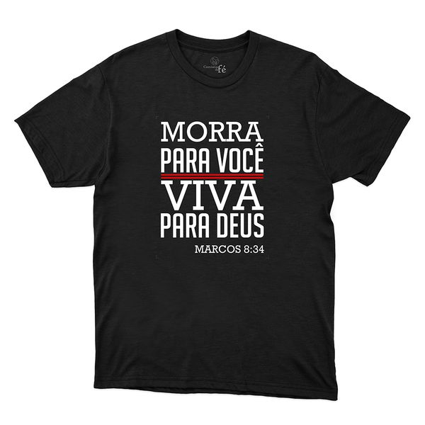 Camiseta Preta - Morra Para Você Viva Para Deus.