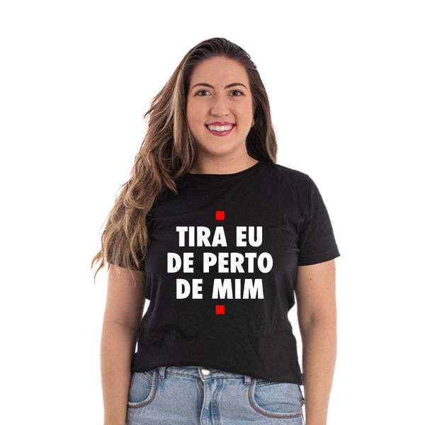 Camiseta Baby Look Tira Eu De Perto De Mim