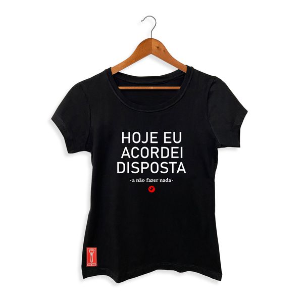 Camiseta Baby Look Hoje Eu Acordei Disposta a Não Fazer Nada