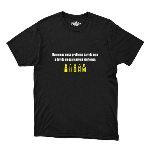 Camiseta Único Problema Seja a Dúvida De Qual Cerveja