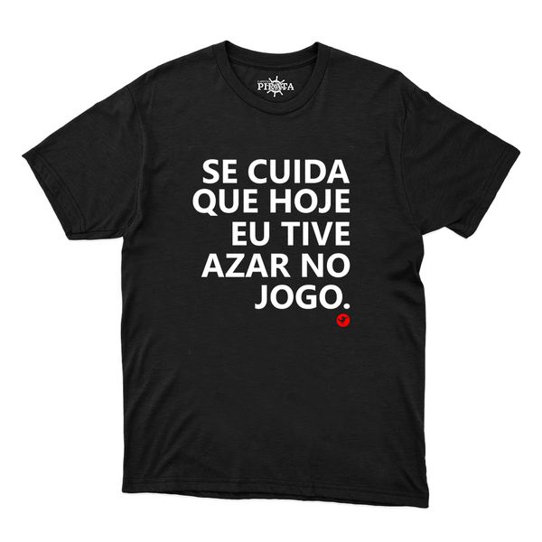 Camiseta Se Cuida Que Hoje Eu Tive Azar No Jogo
