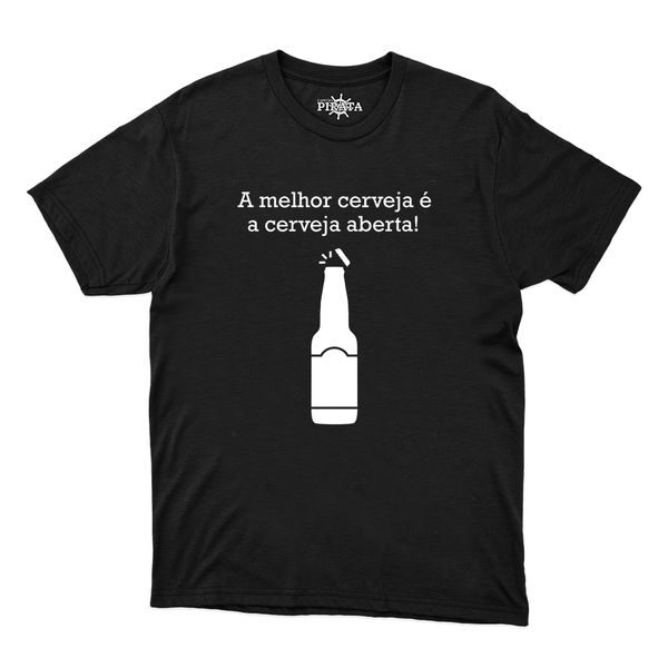 Camiseta a Melhor Cerveja É a Cerveja Aberta