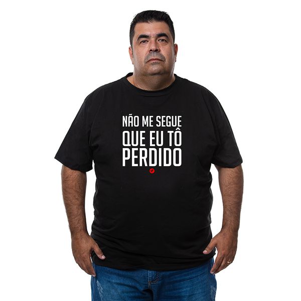 Camiseta Plus Size - Frase Não Me Segue Que Eu Tô Perdido.