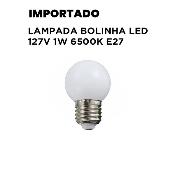 LAMPADA BOLINHA LED 127V 1W 6000K E27 CTB