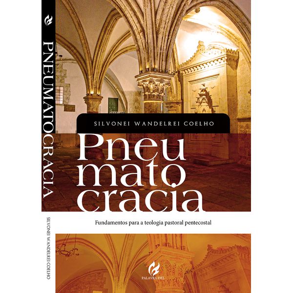 PNEUMATOCRACIA: FUNDAMENTOS PARA A TEOLOGIA PASTORAL PENTECOSTAL