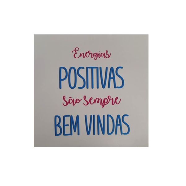 QUADRO 30X30CM ENERGIAS POSITIVAS