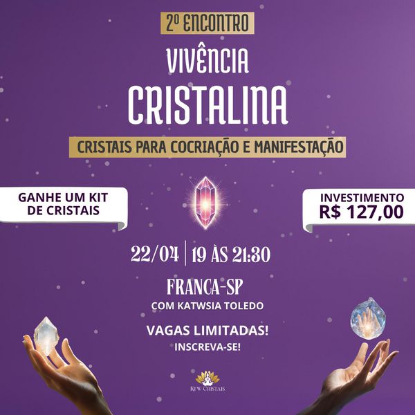 Vivência Cristalina 22/04 às 19h | Presencial em Franca-SP 