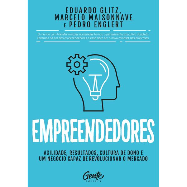 Empreendedores: Agilidade, resultados, cultura de dono e um negócio capaz de revolucionar o mercado