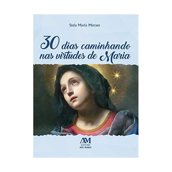 Livro : 30 dias caminhando nas virtudes de Maria 