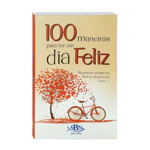 100 MANEIRAS PARA TER UM DIA FELIZ