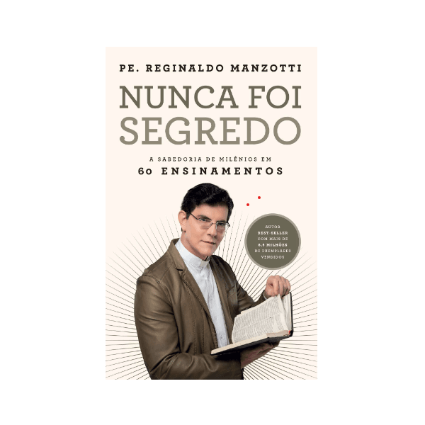 NUNCA FOI SEGREDO - Pe. Reginaldo Manzotti